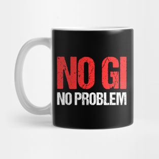 no gi, no problem - jiu-jitsu Mug